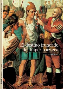 El Destino Truncado del Imperio Azteca - Gruzinski, Serge