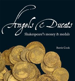 Angels & Ducats: Shakespeare's Money & Medals - Cook, Barrie