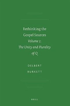 Rethinking the Gospel Sources: Volume 2: The Unity and Plurality of Q - Burkett, Delbert