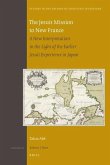 The Jesuit Mission to New France: A New Interpretation in the Light of the Earlier Jesuit Experience in Japan