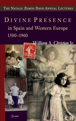 Divine Presence in Spain and Western Europe 1500-1960 - Christian Jr., William A.