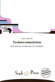 Technoromanticism Technoromanticism