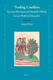 Trading Conflicts: Venetian Merchants and Mamluk Officials in Late Medieval Alexandria