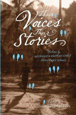 Their Voices, Their Stories. Fiction by Bethsaida Orphan Girls' Secondary School - Linn, Julie Wakeman