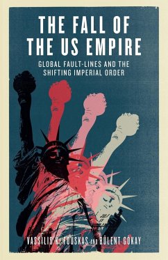 The Fall of the US Empire - Fouskas, Vassilis K.; Gökay, Bülent