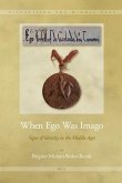 When Ego Was Imago: Signs of Identity in the Middle Ages
