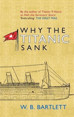 Why the Titanic Sank - Bartlett, W. B.