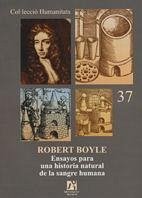 Robert Boyle : ensayos para una historia natural de la sangre humana - Boyle, Robert