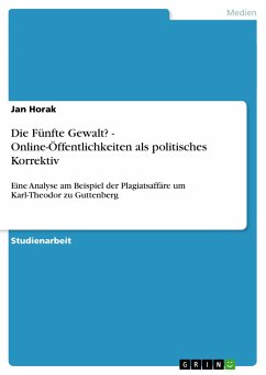 Die Fünfte Gewalt? - Online-Öffentlichkeiten als politisches Korrektiv - Horak, Jan