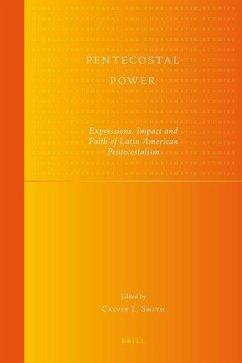 Pentecostal Power: Expressions, Impact and Faith of Latin American Pentecostalism