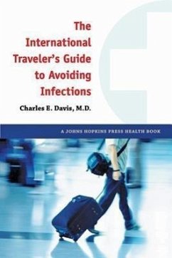 The International Traveler's Guide to Avoiding Infections - Davis, Charles E