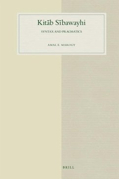 Kitāb Sībawayhi: Syntax and Pragmatics - Marogy, Amal