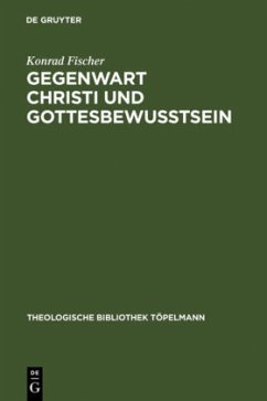 Gegenwart Christi und Gottesbewußtsein - Fischer, Konrad