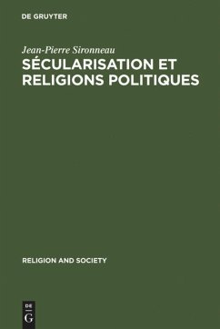 Sécularisation et Religions Politiques - Sironneau, Jean-Pierre