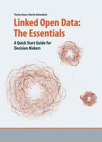 Linked Open Data: The Essentials - Bauer, Florian and Martin Kaltenböck (Eds.)