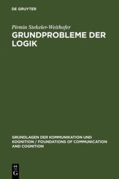 Grundprobleme der Logik - Stekeler-Weithofer, Pirmin