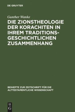 Die Zionstheologie der Korachiten in ihrem traditionsgeschichtlichen Zusammenhang - Wanke, Gunther