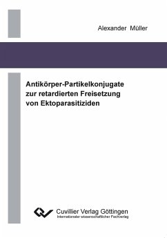 Antikörper-Partikelkonjugate zur retadierten Freisetzung von Ektoparasitiziden - Müller, Alexander