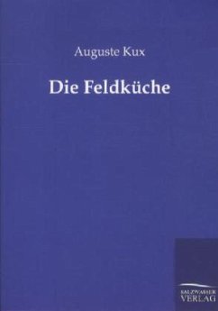 Die Feldküche - Kux, Auguste