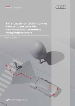 Ein situativ entscheidendes Fahrzeugsystem für den vorausschauenden Fußgängerschutz - Roehder, Martin