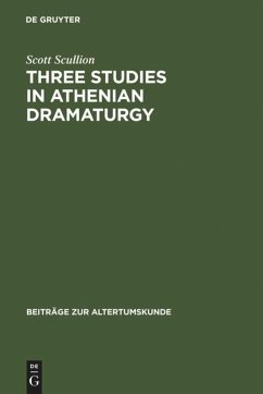 Three Studies in Athenian Dramaturgy - Scullion, Scott