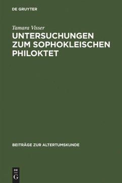 Untersuchungen zum Sophokleischen Philoktet - Visser, Tamara