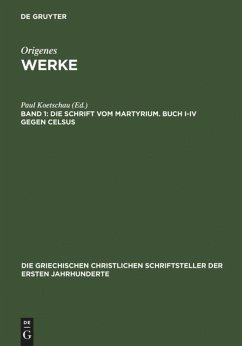 Die Schrift vom Martyrium. Buch I¿IV gegen Celsus