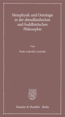 Metaphysik und Ontologie in der abendländischen und buddhistischen Philosophie - Coriando, Paola-Ludovika