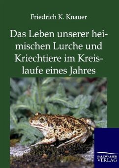 Das Leben unserer heimischen Lurche und Kriechtiere im Kreislaufe eines Jahres - Knauer, Friedrich K.