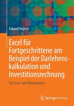 Excel für Fortgeschrittene am Beispiel der Darlehenskalkulation und Investitionsrechnung - Depner, Eduard