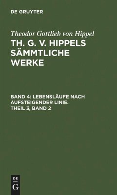 Lebensläufe nach aufsteigender Linie, Theil 3, Band 2 - Hippel, Theodor Gottlieb Von