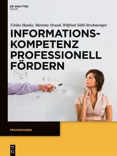 Informationskompetenz professionell fördern - Hanke, Ulrike;Straub, Martina;Sühl-Strohmenger, Wilfried