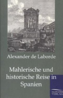 Mahlerische und historische Reise in Spanien - Laborde, Alexander de