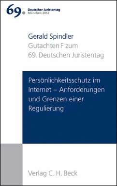 Verhandlungen des 69. Deutschen Juristentages München 2012 Bd. I: Gutachten Teil F: Persönlichkeitsschutz im Internet - Anforderungen und Grenzen einer Regulierung - Gerald Spindler