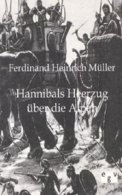 Hannibals Heerzug über die Alpen - Müller, Ferdinand H.