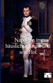 Napoleon im häuslichen Kreise und sein Hof