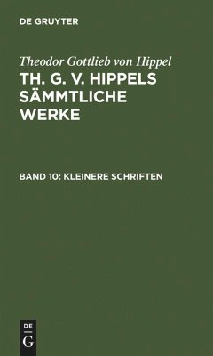 Kleinere Schriften - Hippel, Theodor Gottlieb Von