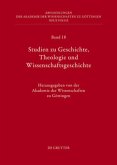 Studien zu Geschichte, Theologie und Wissenschaftsgeschichte