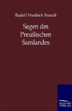 Sagen des Preußischen Samlandes - Reusch, Rudolf Fr.