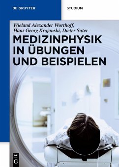Medizinphysik in Übungen und Beispielen - Worthoff, Wieland A.;Krojanski, Hans G.;Suter, Dieter