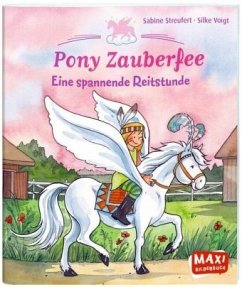 Pony Zauberfee - Eine spannende Reitstunde - Streufert, Sabine; Voigt, Silke