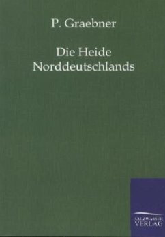 Die Heide Norddeutschlands - Graebner, P.