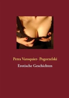 Erotische Geschichten - Varoquier- Pogorzelski, Petra