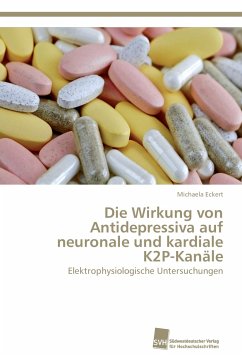 Die Wirkung von Antidepressiva auf neuronale und kardiale K2P-Kanäle - Eckert, Michaela