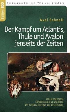 Der Kampf um Atlantis, Thule und Avalon jenseits der Zeiten - Schnell, Axel