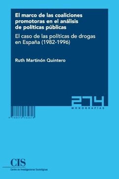 El marco de las coaliciones promotoras en el análisis de políticas públicas : el caso de las políticas de drogas en España, 1982-1996 - Martinón Quintero, Ruth