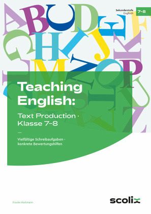 Teaching English: Text Production, Klasse 7-8