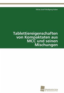 Tablettiereigenschaften von Kompaktaten aus MCC und seinen Mischungen - Huber, Niklas Josef Wolfgang