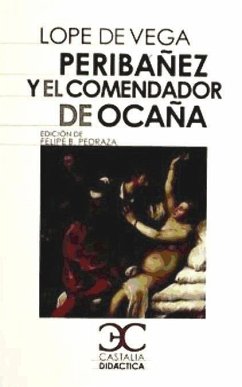 Peribáñez y el comendador de Ocaña . - Vega, Lope De; Pedraza Jiménez, Felipe Blas