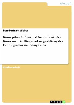 Konzeption, Aufbau und Instrumente des Konzerncontrollings und Ausgestaltung des Führungsinformationssystems - Weber, Ben-Bertram